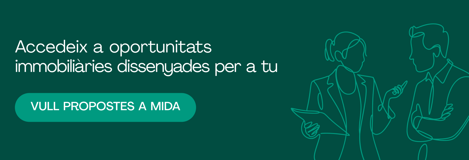 Accedeix a oportunitats seleccionades segons el teu perfil de la mà d’un assessor local.